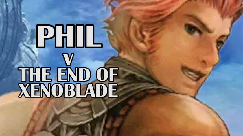 Phil v the End of Xenoblade