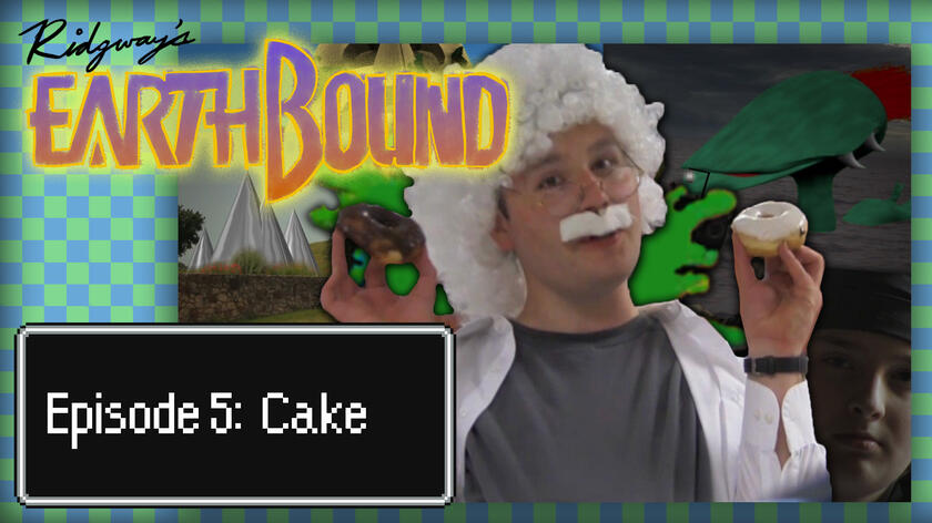 Earthbound Episode 5: Cake