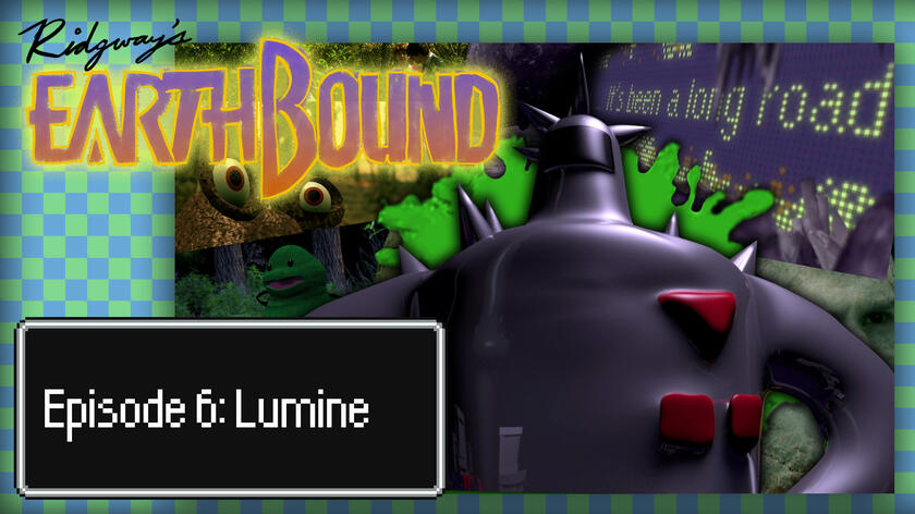 Earthbound Episode 6: Lumine