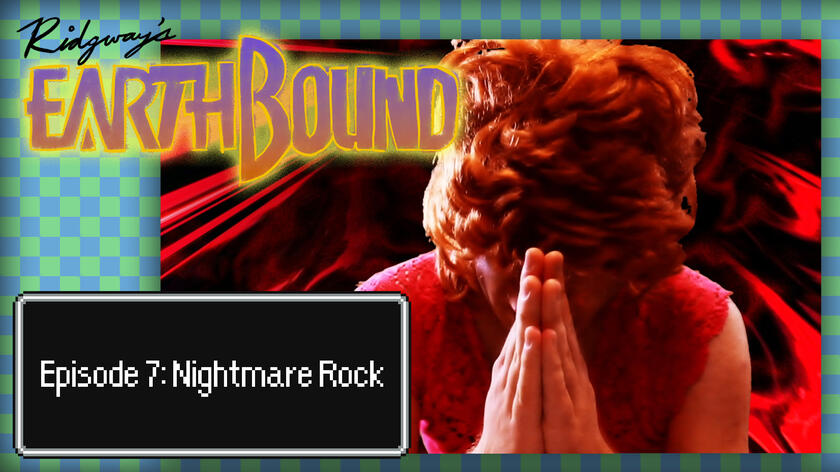 Earthbound Episode 7: Nightmare Rock